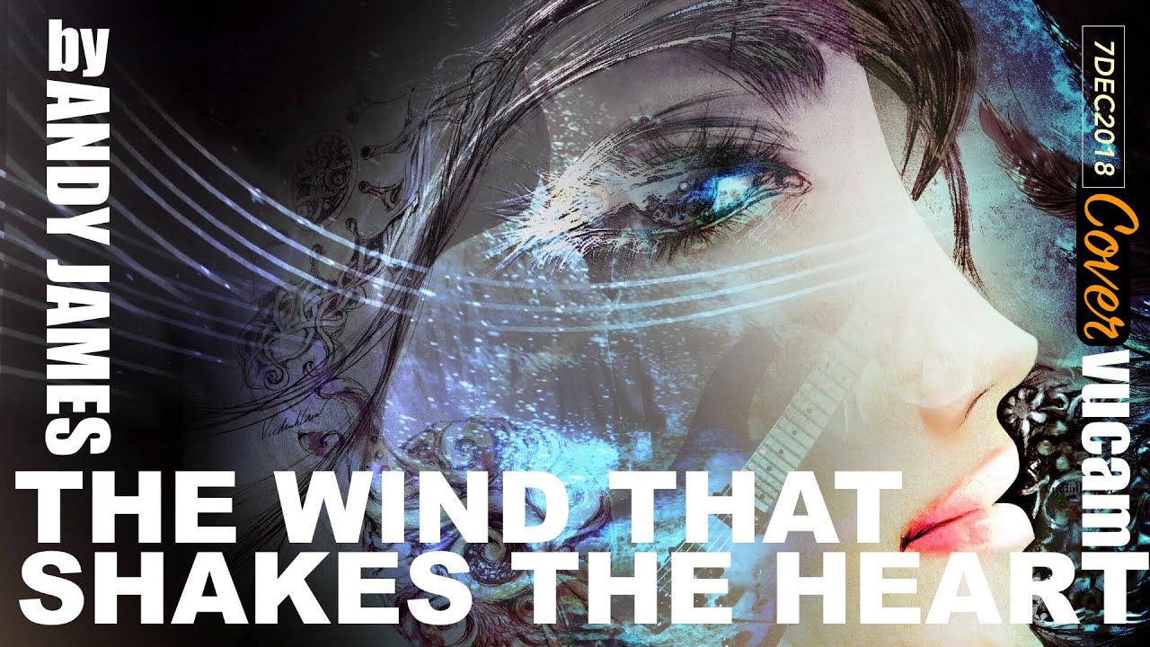 ' THE WIND THAT SHAKES THE HEART' by ANDY JAMES. album THE JTC GUITAR