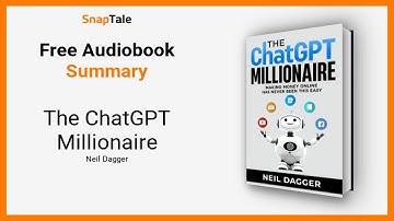 The ChatGPT Millionaire by Neil Dagger: 11 Minute Summary