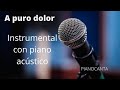 Pianocanta - A puro dolor (Karaoke instrumental con piano acústico y letra en video)