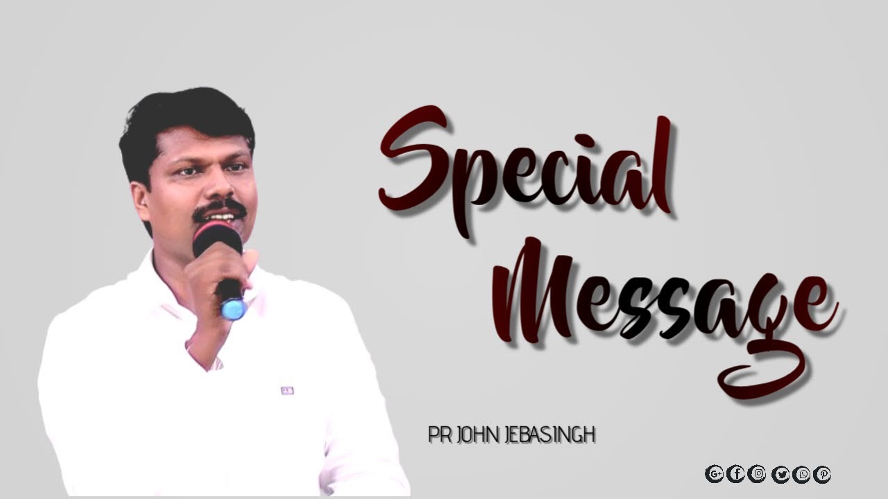 SPECIAL MESSAGE BY PR JOHN JEBASINGH