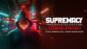 Act of Rage & Nolz - The World Is Ours (Official Supremacy 2025 - Germany Decoded Anthem)