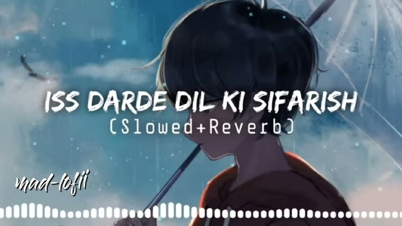 Is Dard E Dil Ki Sifarish Ab Karde Koi Yahan   slowed  reverb  full song   lofi remix mad lofii