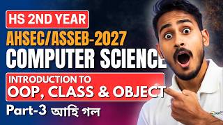Class 12 Computer Science AHSEC | Introduction to OOP, Class &amp; Object | Part 3