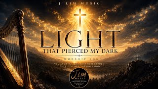 Light That Pierced My Dark | Christian Worship Song | J Lim Music original