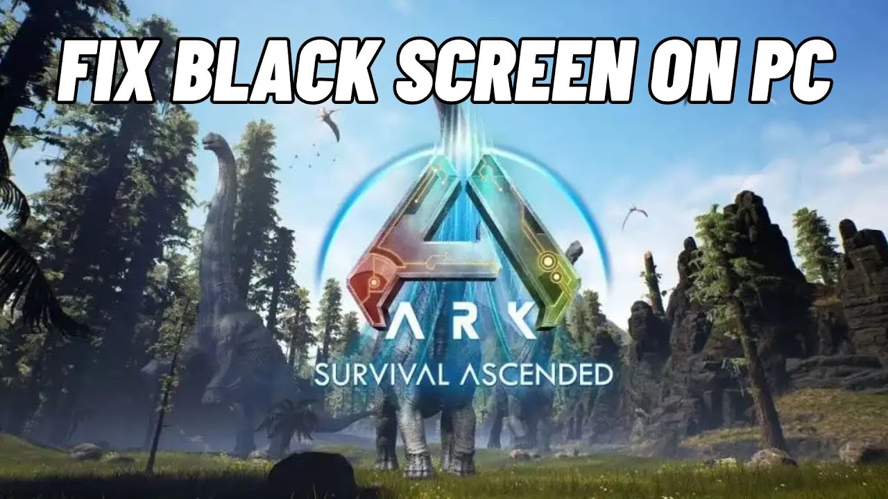 How To Fix ARK: Survival Ascended Stuck On Black Screen Issue on PC ...