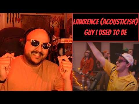 Lawrence: Guy I Used (Acousticish) [Reaction] - Who Was I Before Their Music???