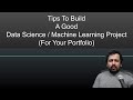 Tips To Build A Good Data Science / Machine Learning Project (For Your Portfolio)