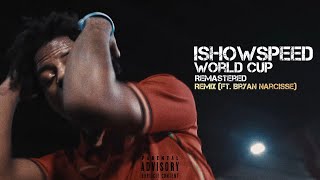 IShowSpeed - World Cup (Remix) Ft. Bryan Narcisse