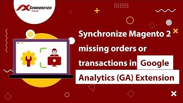 Synchronize Magento 2 missing orders or transactions in Google Analytics (GA) Extension