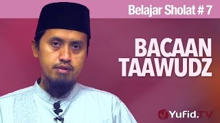 Tata Cara Sholat #7: Bacaan Taawudz - Ustadz Abdullah Zaen, MA
