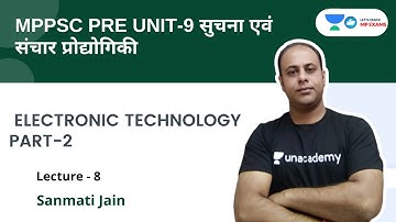 L-8 | ELECTRONIC TECHNOLOGY PART-2 | MPPSC PRE UNIT-9 | Sanmati Jain