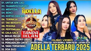 OM ADELLA TERBARU 2025 | DIFARINA INDRA - SHERLY KDI - TASYA ROSMALA - NURMA PAEJAH - LUSYANA JELITA