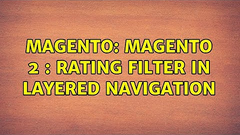 Magento: Magento 2 : Rating Filter in Layered Navigation (3 Solutions!!)