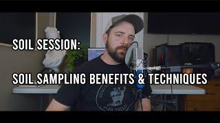 Soil Session: Vol II - Soil Sampling Benefits & Techniques