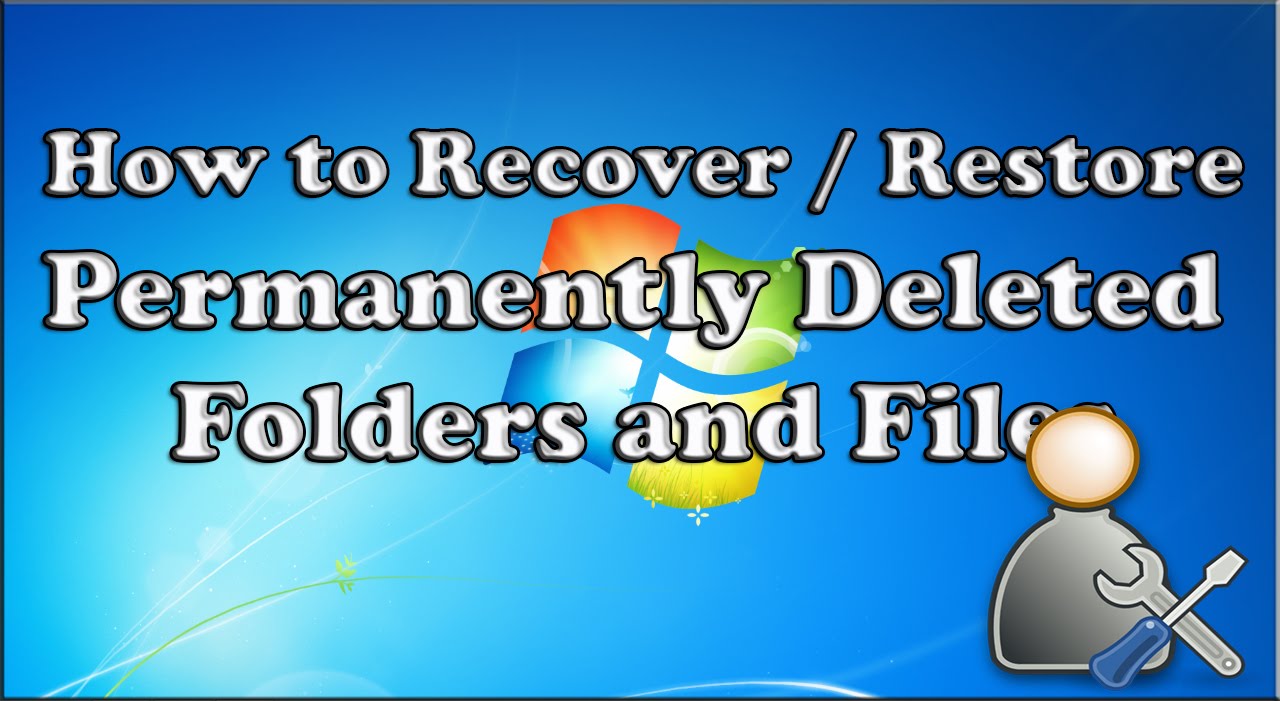 How To Recover Restore Permanently Deleted Folders And Files Windows
