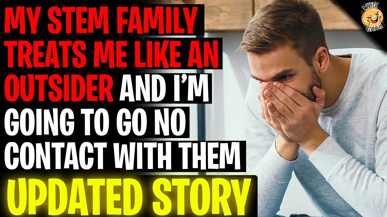 my-stem-family-treats-me-like-an-outsider-and-i-m-going-no-contact-r