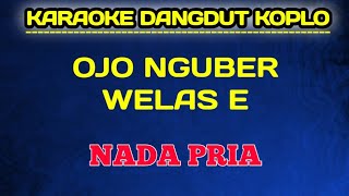 OJO NGUBER WELAS E NADA PRIA KARAOKE DANGDUT KOPLO SING USAH RIKO KATEK NGALENG NGALENG MANING