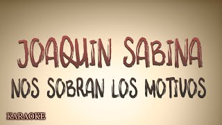 Joaquin Sabina - Nos Sobran los Motivos - KARAOKE