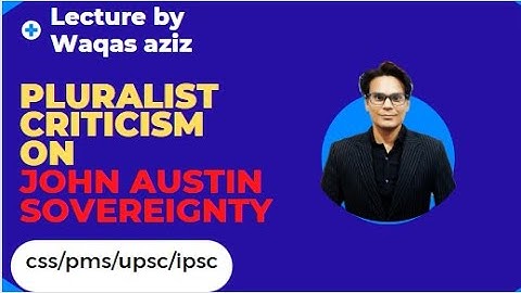 Pluralist Criticism on John Austin Sovereignty - Political Science Lecture for CSS/PMS/UPSC/IPSC