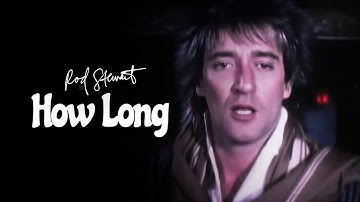 Rod Stewart - How Long (Official Video)