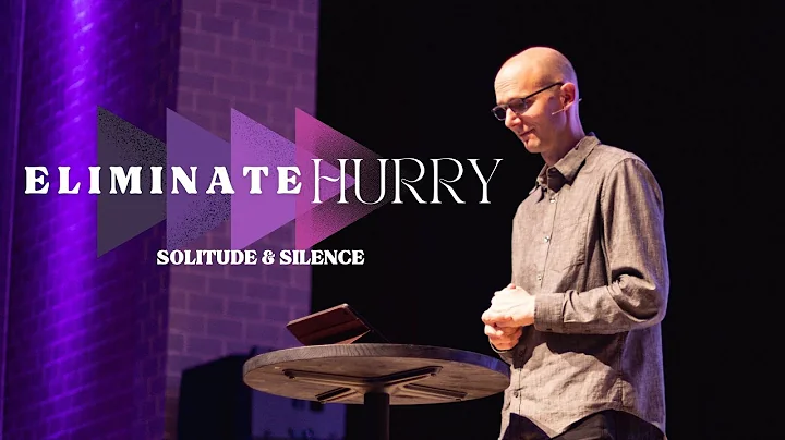 Eliminate Hurry: Solitude & Silence || Pastor Aaro...