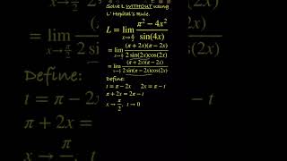 lim x→π/2 (π² - 4x²)/sin(4x) = ? Solve WITHOUT using L’ Hopital’s Rule. Given lim x→0 sin(x)/x = 1. screenshot 5