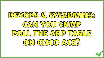DevOps & SysAdmins: Can you SNMP poll the ARP table on Cisco ACE?