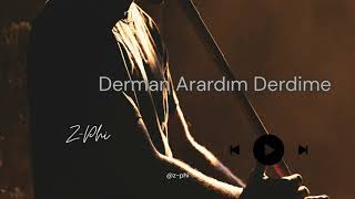 Derman Arardım Derdime