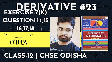 DERIVATIVE IN ODIA | EXERCISE-7(K) | CLASS12 | CHSE ODISHA | ELEMENTS OF MATHEMATICS
