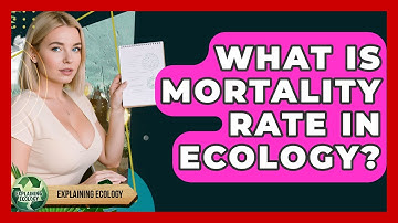 What Is Mortality Rate In Ecology? - Explaining Ecology