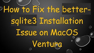 Celebrity How to Fix the better-sqlite3 Installation Issue on MacOS Ventura Net Worth