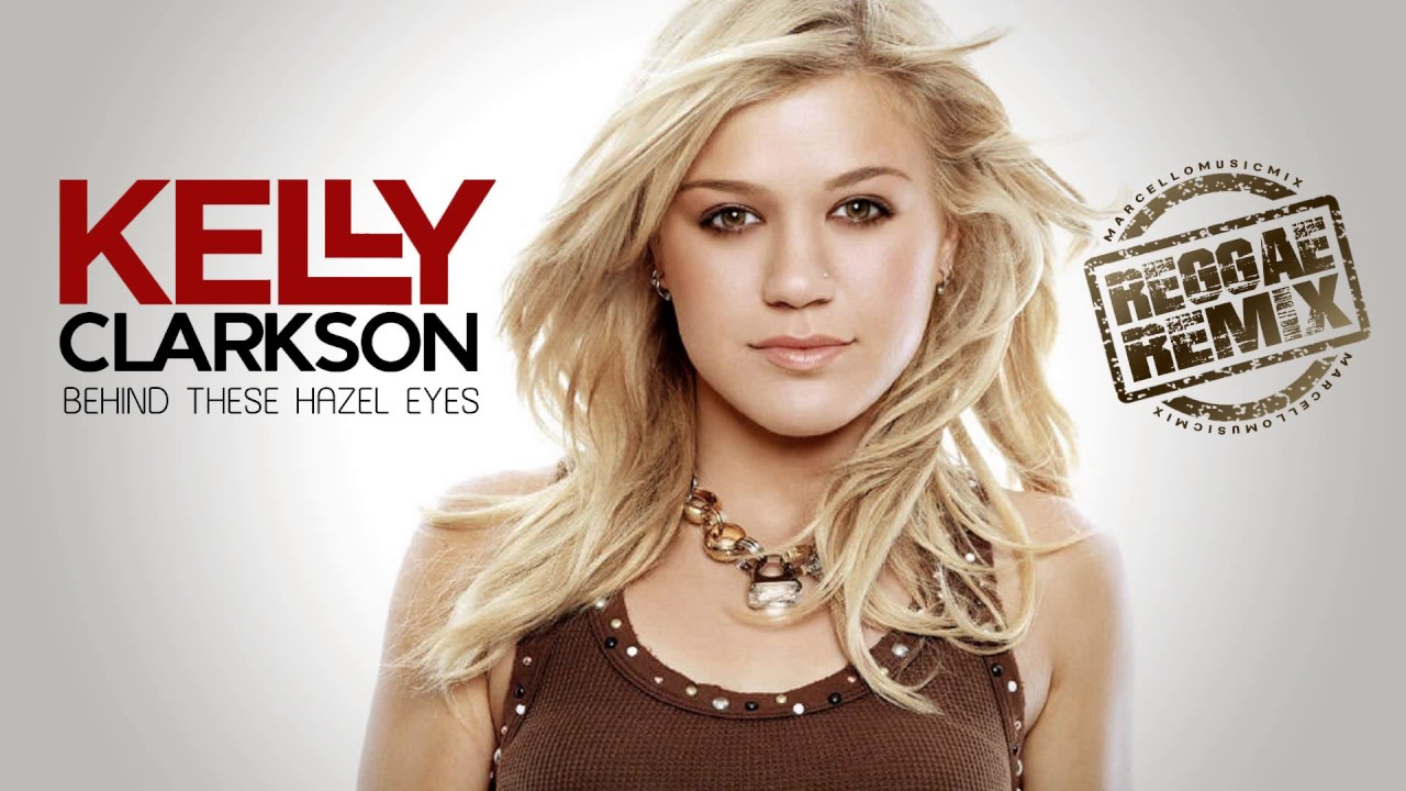 Kelly Clarkson - Behind These Hazel Eyes [Reggae Remix ...