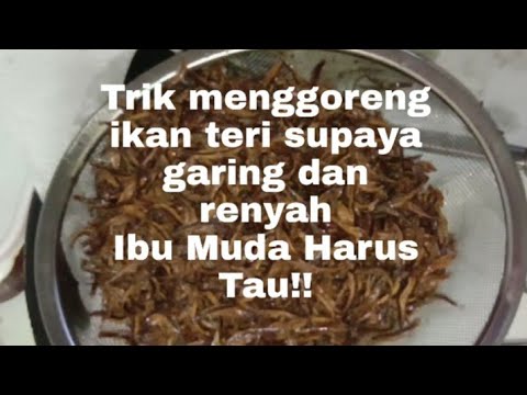 Cara Menggoreng Ikan Teri Supaya Renyah