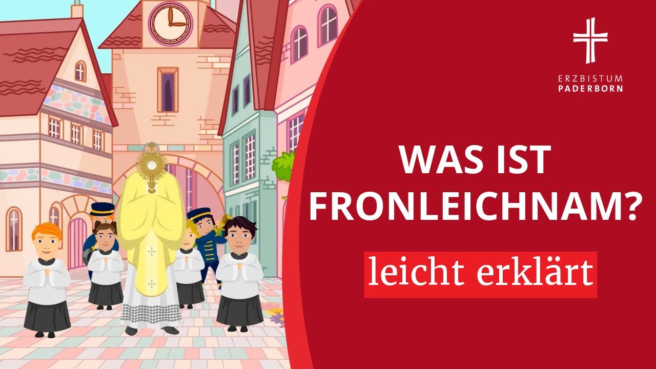 Fronleichnam erklärt für Kinder: Was ist das für ein Feiertag?