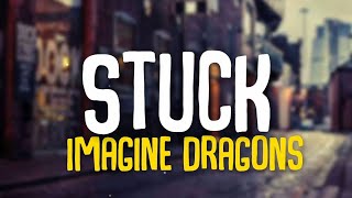 Imagine Dragons - Stuck (Lyrics) 🎵