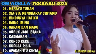 OM ADELLA TERBARU 2025🎵MERAYU TUHAN - SIA SIA MENGHARAP CINTAMU - RINDUNYA HATIKU - IMING IMING