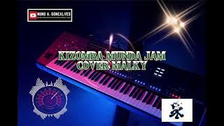 KIZOMBA MUNDA JAM_COVER MALKY 🎤🎹💯💯