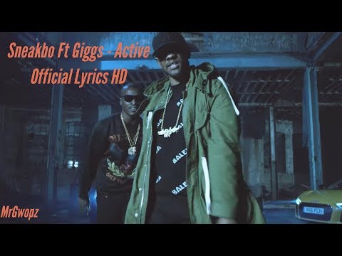 Sneakbo Ft Giggs - Active Official Lyrics HD