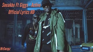 Sneakbo Ft Giggs - Active Official Lyrics HD