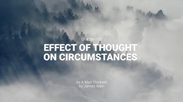 As a Man Thinketh by James Allen, Chapter - 2(Audio Book) Effect of thought on circumstances!