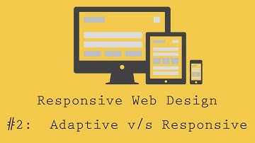 Responsive Web Design Tutorial 2: Adaptive v/s Responsive