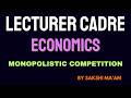Lec-28 Lecturer/Master Cadre Economics MCQ Series | MONOPOLISTIC COMPETITION