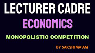 Lec-28 Lecturer/Master Cadre Economics MCQ Series | MONOPOLISTIC COMPETITION