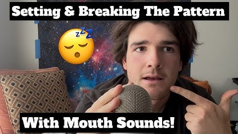 Mouth Sound Setting/Breaking The Pattern! 👄 