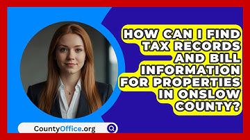 How Can I Find Tax Records and Bill Information for Properties in Onslow County? | CountyOffice News