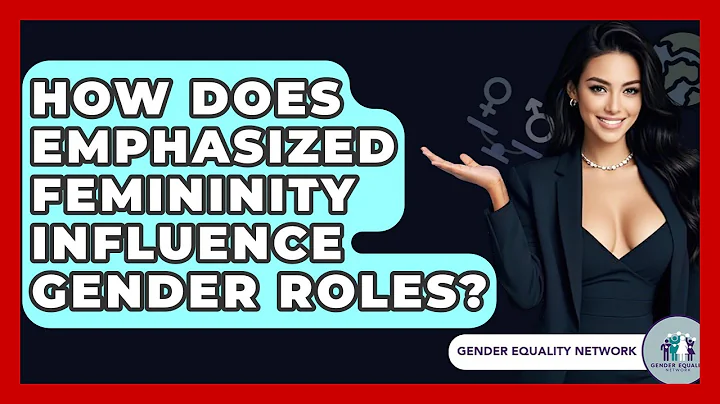 How Does Emphasized Femininity Influence Gender Roles? - Gender Equality Network