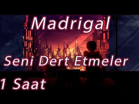 Madrigal - Seni Dert Etmeler | 1 Saat