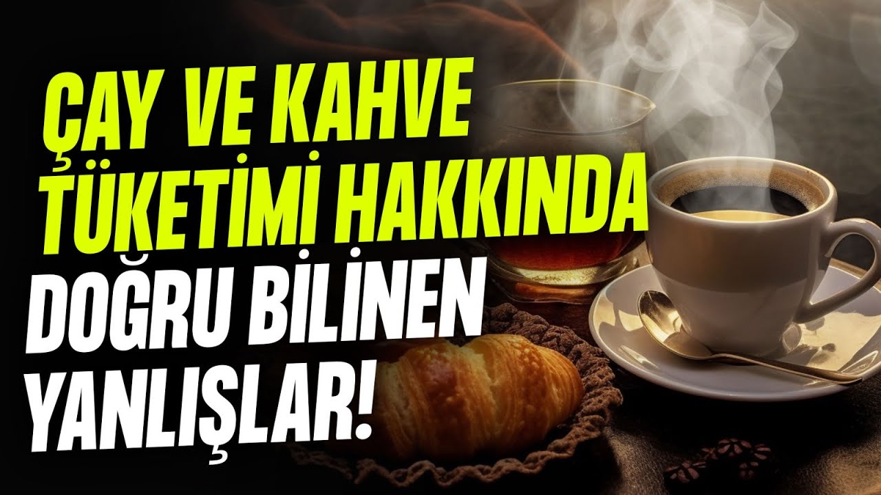 Çay ve Kahve Tüketimi Hakkında Doğru Bilinen Yanlışlar Nelerdir? Doktor Fitt AÇIKLIYOR!