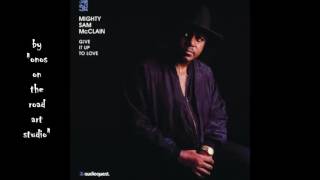 Video thumbnail of "Mighty Sam McClain - Lonesome Road  (HQ)  (Audio only)"