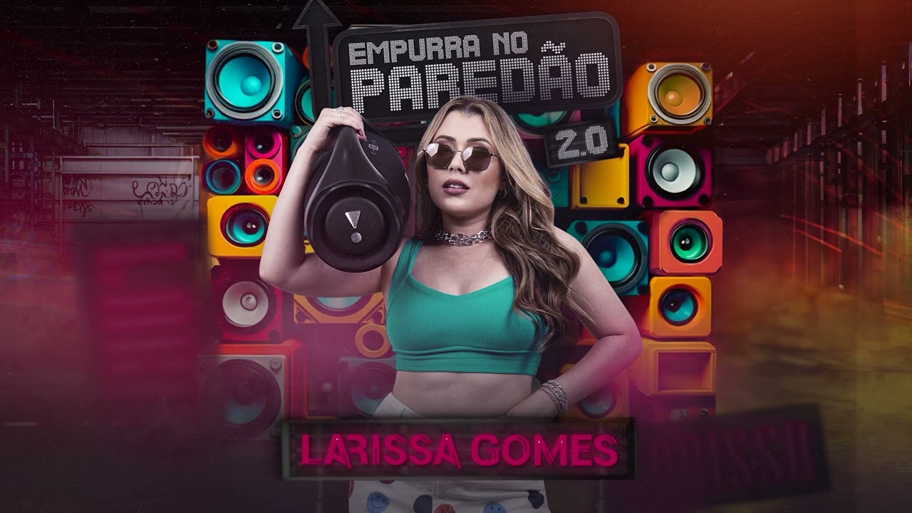 Larissa Gomes - Empurra No Paredão 2.0 (CD completo)